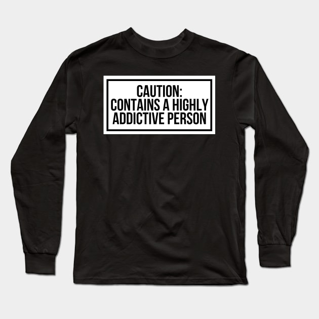 Warning Label Funny Addictive Person Long Sleeve T-Shirt by McNutt